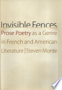 Invisible fences prose poetry as a genre in French and American literature /