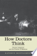 How doctors think clinical judgment and the practice of medicine /