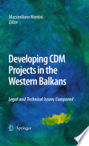Developing CDM Projects in the Western Balkans Legal and Technical Issues Compared /