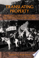 Translating property the Maxwell Land Grant and the conflict over land in the American West, 1840-1900 /