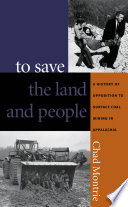 To save the land and people a history of opposition to surface coal mining in Appalachia /
