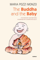 The Buddha and the baby : psychotherapy and meditation in working with children and adults /