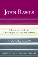 John Rawls : liberalism and the challenges of late modernity /