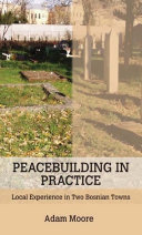 Peacebuilding in practice local experience in two Bosnian towns /