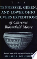 The Tennessee, Green, and lower Ohio rivers expeditions of Clarence Bloomfield Moore