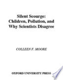 Silent scourge children, pollution, and why scientists disagree /