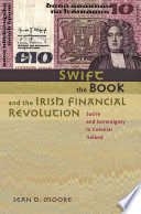 Swift, the Book, and the Irish Financial Revolution Satire and Sovereignty in Colonial Ireland /