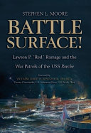 Battle surface! Lawson P. "Red" Ramage and the war patrols of the USS Parche /