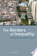 The borders of inequality where wealth and poverty collide /