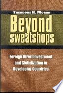 Beyond sweatshops foreign direct investment and globalization in developing countries /