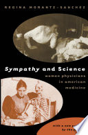 Sympathy & science women physicians in American medicine /