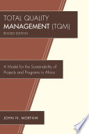 Total quality management (TQM) a model for the sustainability of projects and programs in Africa /