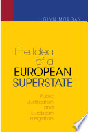 The idea of a European superstate public justification and European integration /