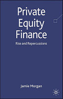 Private equity finance : rise and repercussions /