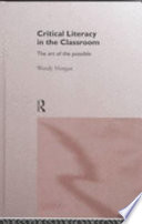 Critical literacy in the classroom the art of the possible /