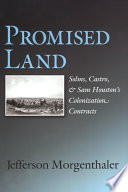 Promised land Solms, Castro, and Sam Houston's colonization contracts /