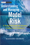 Understanding and managing model risk a practical guide for quants, traders and validators /