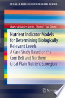 Nutrient Indicator Models for Determining Biologically Relevant Levels A case study based on the Corn Belt and Northern Great Plain Nutrient Ecoregion /