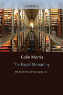 The papal monarchy the Western church from 1050 to 1250 /