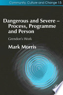 Dangerous and severe process, programme, and person : Grendon's work /
