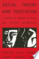 Social theory and education a critique of theories of social and cultural reproduction /