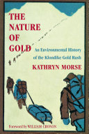 The nature of gold an environmental history of the Klondike gold rush /