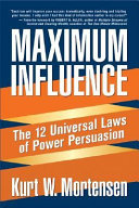 Maximum influence the 12 universal laws of power persuasion /