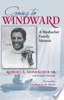 Going to windward a Mosbacher family memoir /
