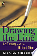 Drawing the line art therapy with the difficult client /