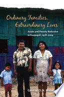 Ordinary families, extraordinary lives assets and poverty reduction in Guayaquil, 1978-2004 /
