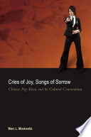 Cries of joy, songs of sorrow Chinese pop music and its cultural connotations /