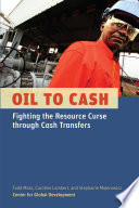 Oil to cash : fighting the resource curse through cash transfers /