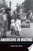 Americans in waiting the lost story of immigration and citizenship in the United States /
