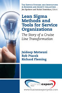 Lean sigma methods and tools for service organizations the story of a cruise line transformation /