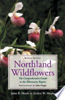 Northland wildflowers the comprehensive guide to the Minnesota region /