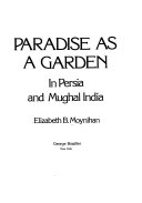 Paradise as a garden : in Persia and Mughal India /