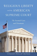 Religious liberty and the American Supreme Court the essential cases and documents /