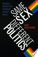 Same sex, different politics success and failure in the struggles over gay rights /
