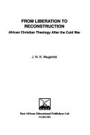 From liberation to reconstruction : African christian theology after the cold war /