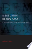 Measuring democracy a bridge between scholarship and politics /