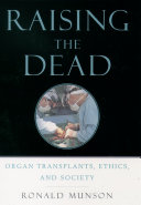 Raising the dead organ transplants, ethics, and society /