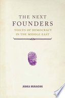 The next founders voices of democracy in the Middle East /