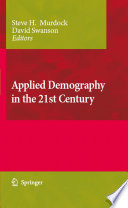 Applied Demography in the 21st Century Selected Papers from the Biennial Conference on Applied Demography, San Antonio, Texas, January 79, 2007 /