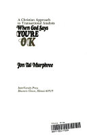 When God says you're Ok : a christian approach to trannsactional analysis /