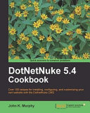 DotNetNuke 5.4 cookbook over 100 recipes for installing, configuring, and customizing your own website with the DotNetNuke CMS /