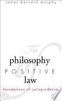 The philosophy of positive law foundations of jurisprudence /