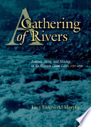 A gathering of rivers Indians, Métis, and mining in the Western Great Lakes, 1737-1832 /