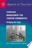 Strategic management for tourism communities bridging the gaps /