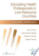 Educating health professionals in low-resource countries a global approach /