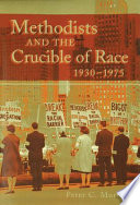 Methodists and the crucible of race, 1930-1975